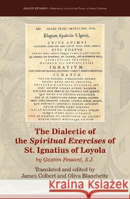 The Dialectic of the Spiritual Exercises of St. Ignatius of Loyola: By Gaston Fessard S.J.