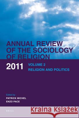 Annual Review of the Sociology of Religion: Volume 2: Religion and Politics (2011)