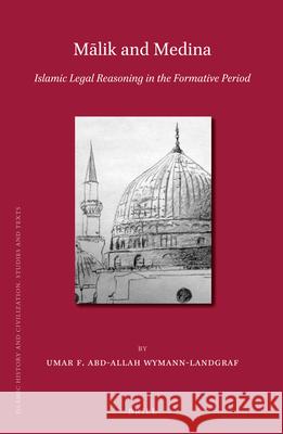 Mālik and Medina: Islamic Legal Reasoning in the Formative Period