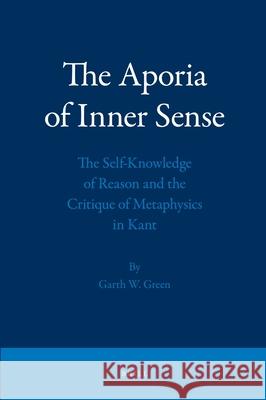 The Aporia of Inner Sense: The Self-Knowledge of Reason and the Critique of Metaphysics in Kant