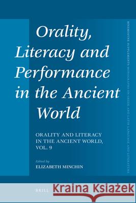 Orality, Literacy and Performance in the Ancient World: Orality and Literacy in the Ancient World, Vol. 9