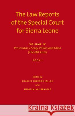 The Law Reports of the Special Court for Sierra Leone: Volume IV: Prosecutor V. Sesay, Kallon and Gbao (the Ruf Case) (Set of 3)