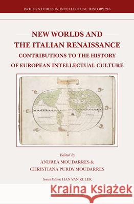 New Worlds and the Italian Renaissance: Contributions to the History of European Intellectual Culture