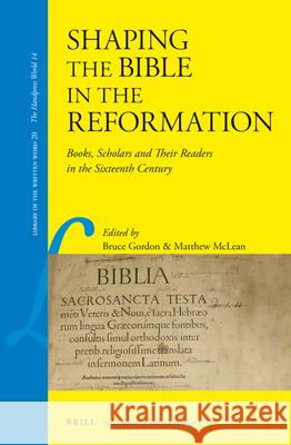 Shaping the Bible in the Reformation: Books, Scholars and Their Readers in the Sixteenth Century