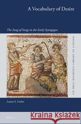 A Vocabulary of Desire: The Song of Songs in the Early Synagogue