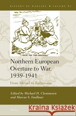 Northern European Overture to War, 1939-1941: From Memel to Barbarossa