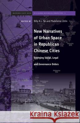 New Narratives of Urban Space in Republican Chinese Cities: Emerging Social, Legal and Governance Orders