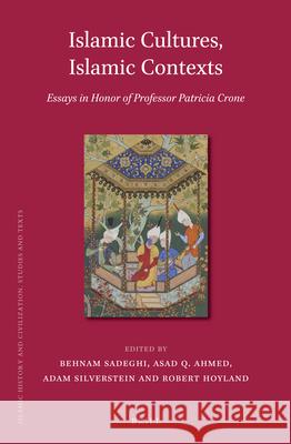 Islamic Cultures, Islamic Contexts: Essays in Honor of Professor Patricia Crone
