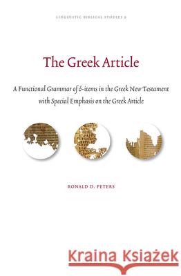 The Greek Article: A Functional Grammar of ὁ-Items in the Greek New Testament with Special Emphasis on the Greek Article