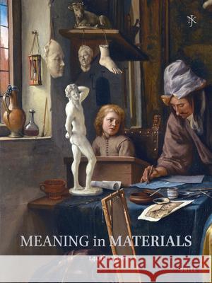 Netherlands Yearbook for History of Art / Nederlands Kunsthistorisch Jaarboek 62 (2012): Meaning in Materials: Netherlandish Art, 1400-1800
