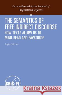 The Semantics of Free Indirect Discourse: How Texts Allow Us to Mind-read and Eavesdrop