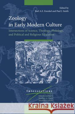 Zoology in Early Modern Culture: Intersections of Science, Theology, Philology, and Political and Religious Education