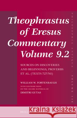 Theophrastus of Eresus, Commentary Volume 9.2: Sources on Discoveries and Beginnings, Proverbs Et Al. (Texts 727-741)