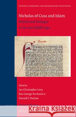 Nicholas of Cusa and Islam: Polemic and Dialogue in the Late Middle Ages