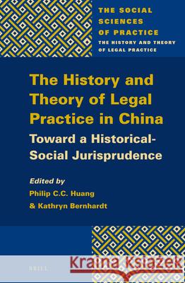 The History and Theory of Legal Practice in China: Toward a Historical-Social Jurisprudence