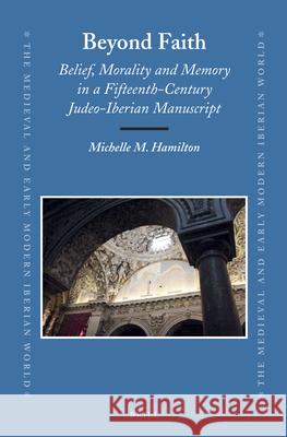 Beyond Faith: Belief, Morality and Memory in a Fifteenth-Century Judeo-Iberian Manuscript