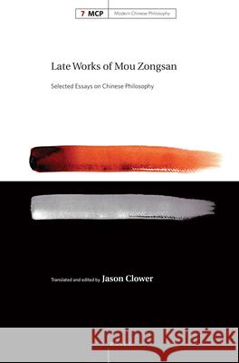 Late Works of Mou Zongsan: Selected Essays on Chinese Philosophy