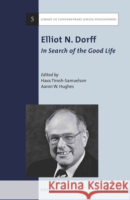 Elliot N. Dorff: In Search of the Good Life