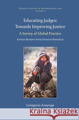 Educating Judges: Towards Improving Justice: A Survey of Global Practice. Edited Reprint with Updated Research