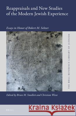 Reappraisals and New Studies of the Modern Jewish Experience: Essays in Honor of Robert M. Seltzer