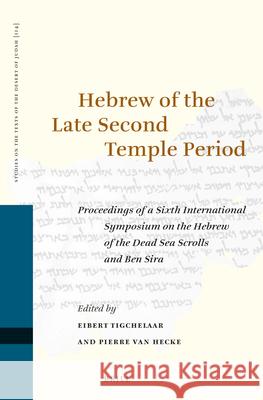 Hebrew of the Late Second Temple Period: Proceedings of a Sixth International Symposium on the Hebrew of the Dead Sea Scrolls and Ben Sira