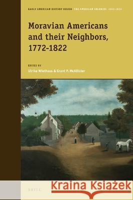 Moravian Americans and Their Neighbors, 1772-1822