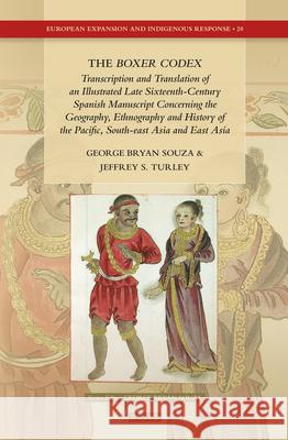 The Boxer Codex: Transcription and Translation of an Illustrated Late Sixteenth-Century Spanish Manuscript Concerning the Geography, History and Ethnography of the Pacific, South-east and East Asia