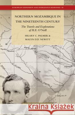 Northern Mozambique in the Nineteenth Century: The Travels and Explorations of H.E. O’Neill