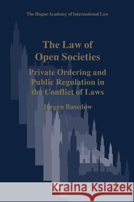 The Law of Open Societies: Private Ordering and Public Regulation in the Conflict of Laws