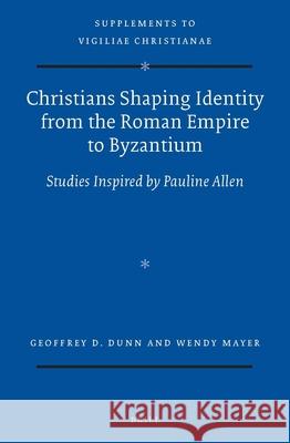 Christians Shaping Identity from the Roman Empire to Byzantium: Studies Inspired by Pauline Allen