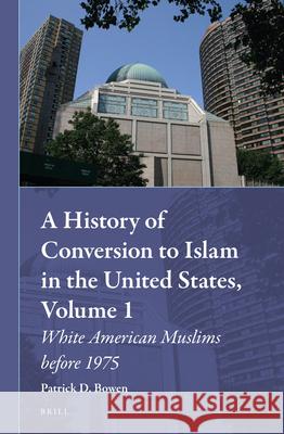 A History of Conversion to Islam in the United States, Volume 1: White American Muslims before 1975