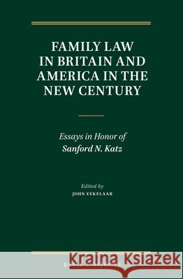 Family Law in Britain and America in the New Century: Essays in Honor of Sanford N. Katz