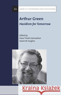 Arthur Green: Hasidism for Tomorrow