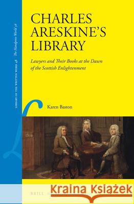 Charles Areskine's Library: Lawyers and Their Books at the Dawn of the Scottish Enlightenment