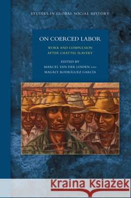 On Coerced Labor: Work and Compulsion after Chattel Slavery