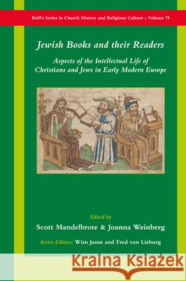 Jewish Books and Their Readers: Aspects of the Intellectual Life of Christians and Jews in Early Modern Europe