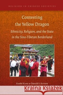 Contesting the Yellow Dragon: Ethnicity, Religion, and the State in the Sino-Tibetan Borderland, 1379-2009