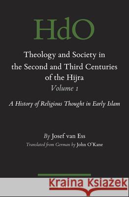 Theology and Society in the Second and Third Centuries of the Hijra. Volume 1: A History of Religious Thought in Early Islam