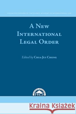 A New International Legal Order: In Commemoration of the Tenth Anniversary of the Xiamen Academy of International Law