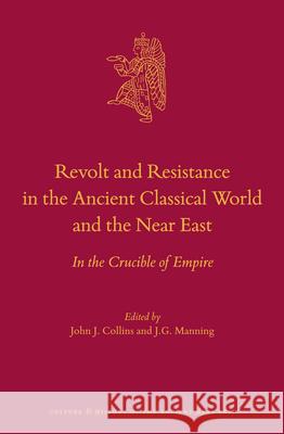 Revolt and Resistance in the Ancient Classical World and the Near East: In the Crucible of Empire