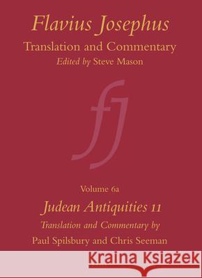 Flavius Josephus: Translation and Commentary, Volume 6a: Judean Antiquities 11