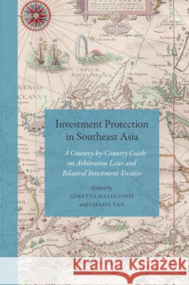 Investment Protection in Southeast Asia: A Country-By-Country Guide on Arbitration Laws and Bilateral Investment Treaties