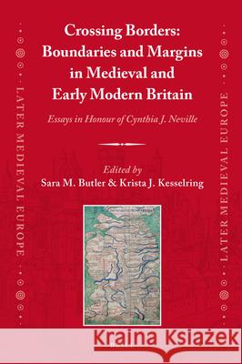 Crossing Borders: Boundaries and Margins in Medieval and Early Modern Britain: Essays in Honour of Cynthia J. Neville