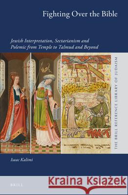 Fighting Over the Bible: Jewish Interpretation, Sectarianism and Polemic from Temple to Talmud and Beyond