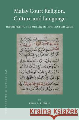 Malay Court Religion, Culture and Language: Interpreting the Qurʾān in 17th Century Aceh