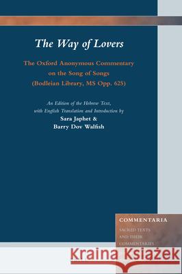 The Way of Lovers: The Oxford Anonymous Commentary on the Song of Songs (Bodleian Library, MS Opp. 625): An Edition of the Hebrew Text, with English Translation and Introduction