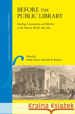 Before the Public Library: Reading, Community and Identity in the Atlantic World, 1650-1850