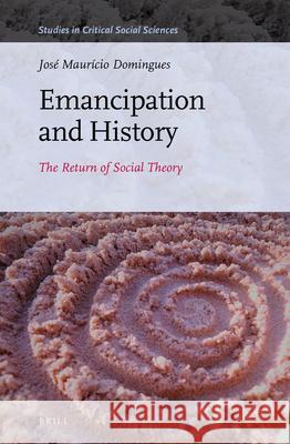 Emancipation and History: The Return of Social Theory