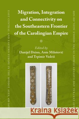 Migration, Integration and Connectivity on the Southeastern Frontier of the Carolingian Empire