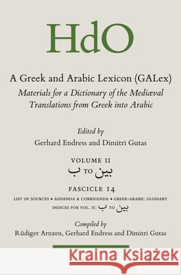 A Greek and Arabic Lexicon (GALex): Materials for a Dictionary of the Mediaeval Translations from Greek into Arabic. Fascicle 14, ب to بين